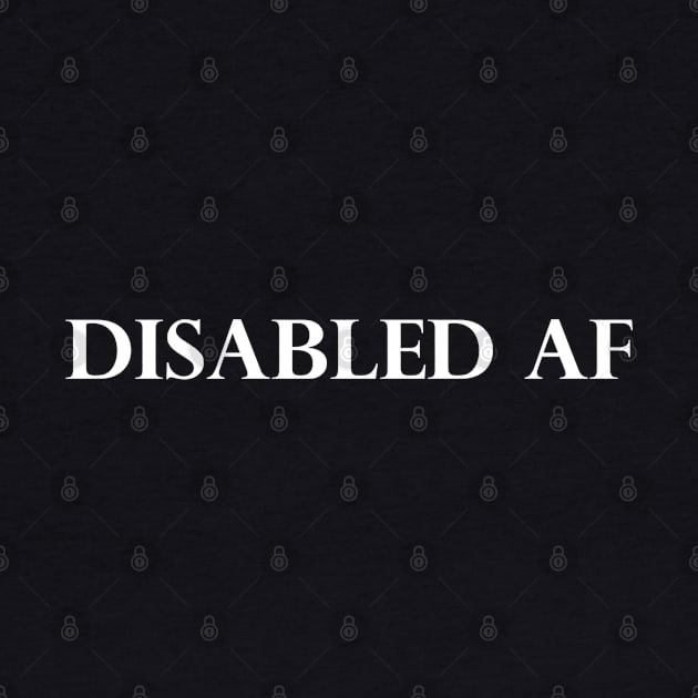 DISABLED AF by disabled af